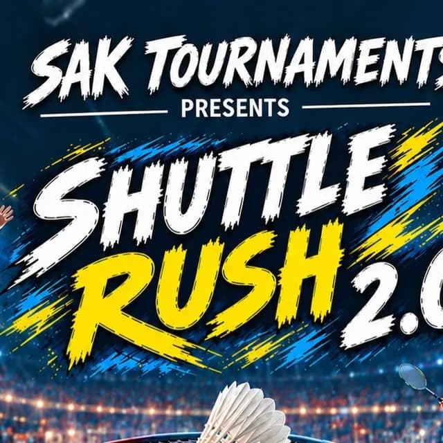 SAK Tournaments Presents Shuttle Rush 2.0